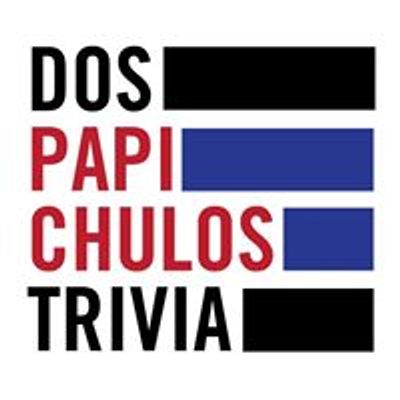 Dos Papi Chulos Trivia