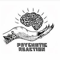 Psychotic Reaction