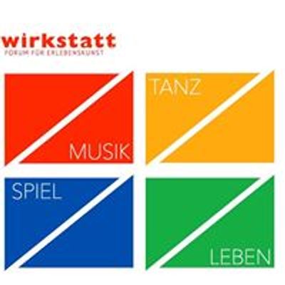 Wirkstatt e. V. - Forum f\u00fcr Erlebenskunst