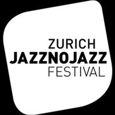 ZURICH JAZZNOJAZZ FESTIVAL