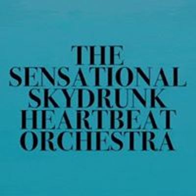 THE SENSATIONAL SKYDRUNK HEARTBEAT ORCHESTRA