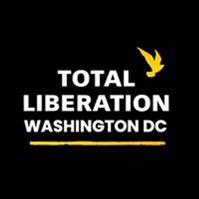 Total Liberation Washington DC