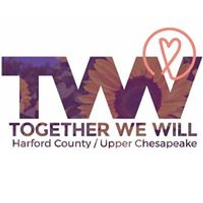 Together We Will\u2014Harford County \/ Upper Chesapeake