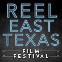 Reel East Texas Film Festival