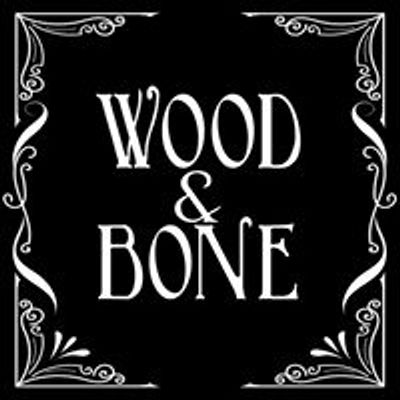 Wood & Bone