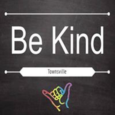 Be Kind -Townsville