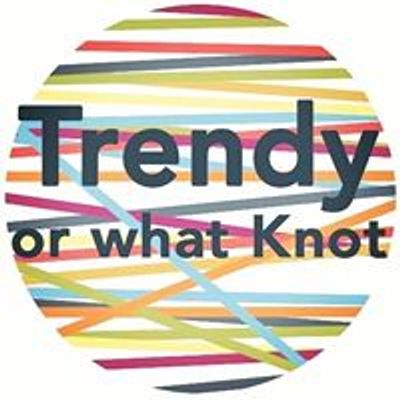 Trendy or what Knot Yarns & Gifts