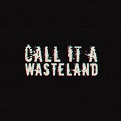 Call It A Wasteland