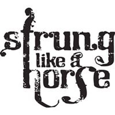 Strung Like A Horse