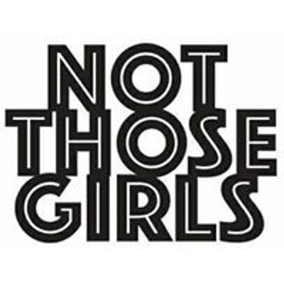 Not Those Girls