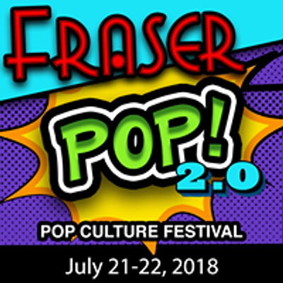 FraserPop Pop Culture Festival