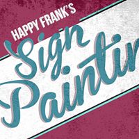 Happy Frank's Sign Painting