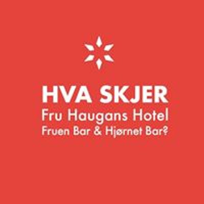 Hva skjer p\u00e5 Fru Haugans Hotel, Fruen Bar og Hj\u00f8rnet Bar?