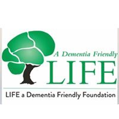 LIFE A Dementia Friendly Foundation