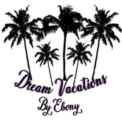 Dream Vacations by Ebony