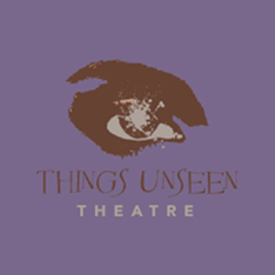 Things Unseen Theatre Company