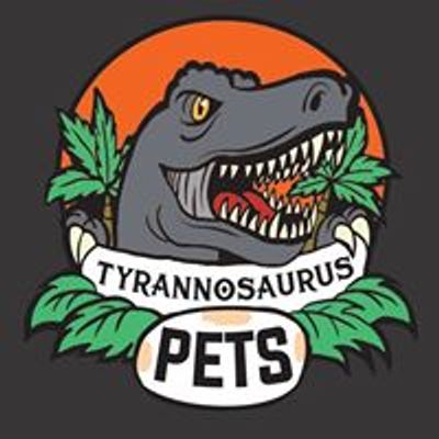 Tyrannosaurus Pets