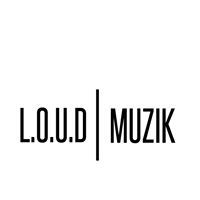 L.O.U.D. Muzik