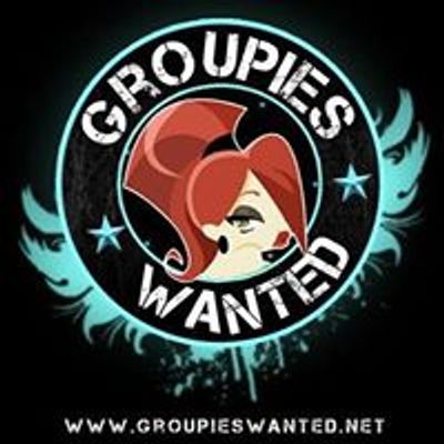 Groupies Wanted