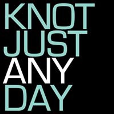 Knot Just Any Day