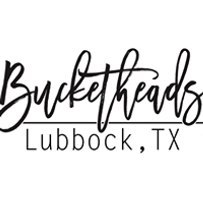 Bucketheads Lubbock