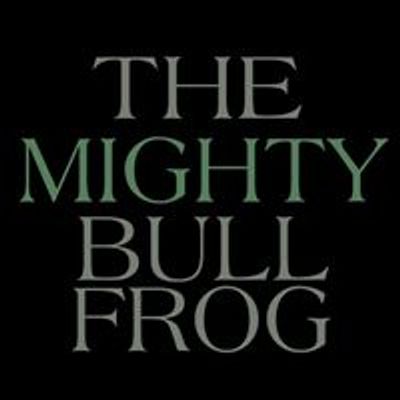 The Mighty Bullfrog