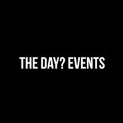 The Day? Events