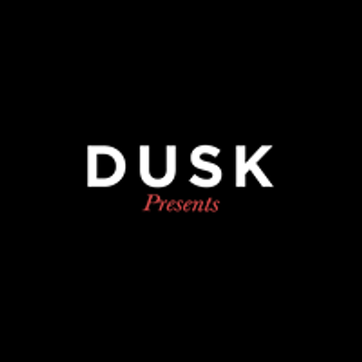 DUSK Presents