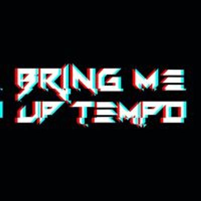 Bring Me Up Tempo