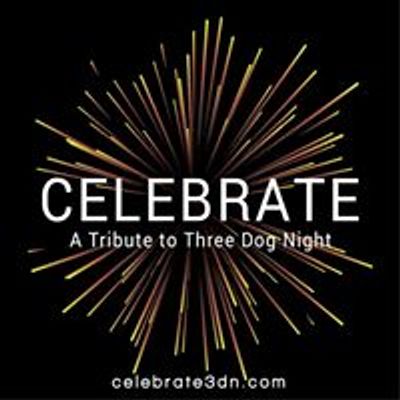 CELEBRATE - A Tribute to Three Dog Night