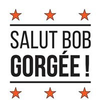 Salut Bob Gorg\u00e9e - Hommage \u00e0 Bob Bissonnette