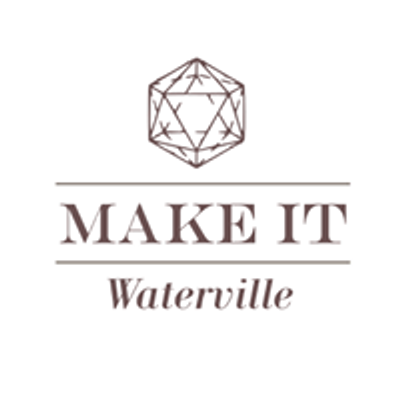 Make It, Waterville