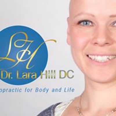 Dr. Lara Hill DC - Chiropractic for Body and Life