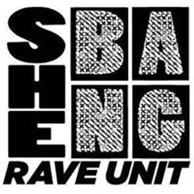 She-Bang Rave Unit
