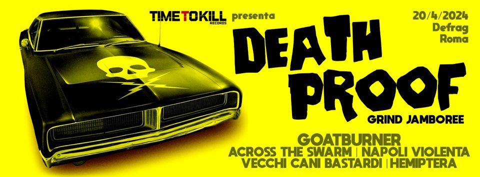 Death Proof Night: Goatburner + Across The Swarm + Napoli Violenta + Vecchi Cani Bastardi +Hemiptera
