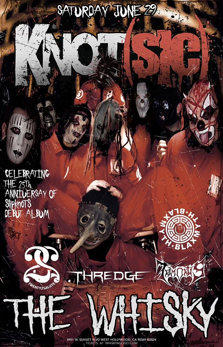 Knot(sic) Tribute to Slipknot , Blaxmyth, Twenty 2 Salute, Thredge , Trimortis