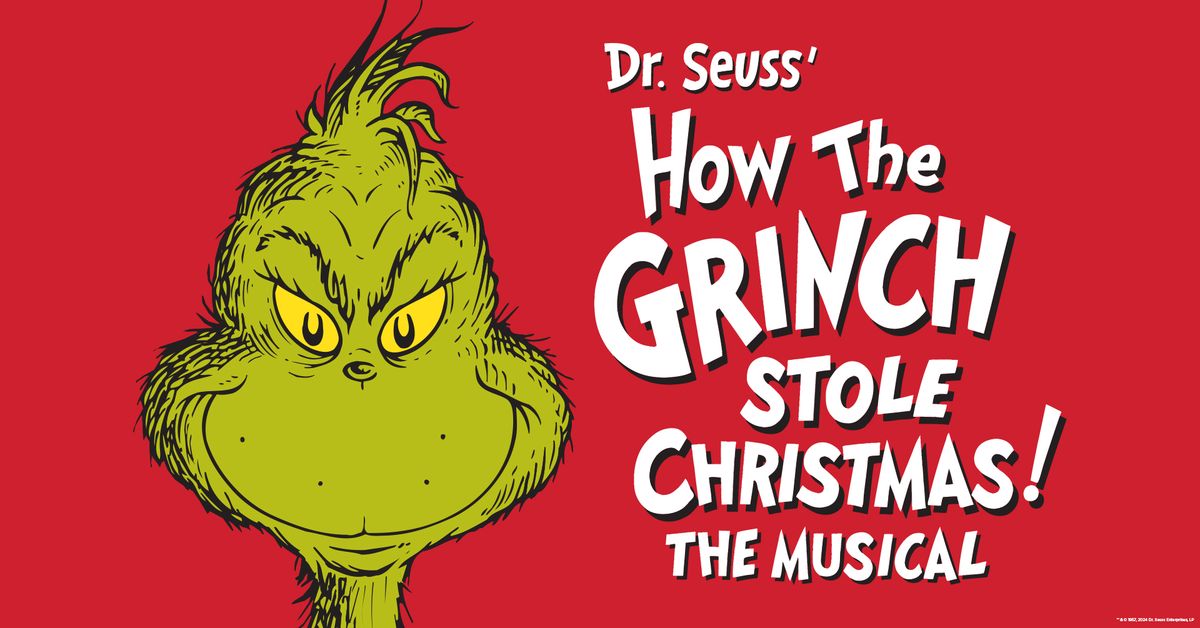 Dr. Seuss\u2019 How the Grinch Stole Christmas! The Musical at Bass Hall, November 19-24, 2024 \u2013 Official