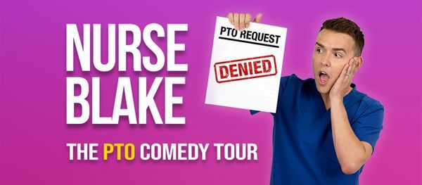 Nurse Blake: The PTO Comedy Tour *Charlotte, NC* (SOLD OUT)