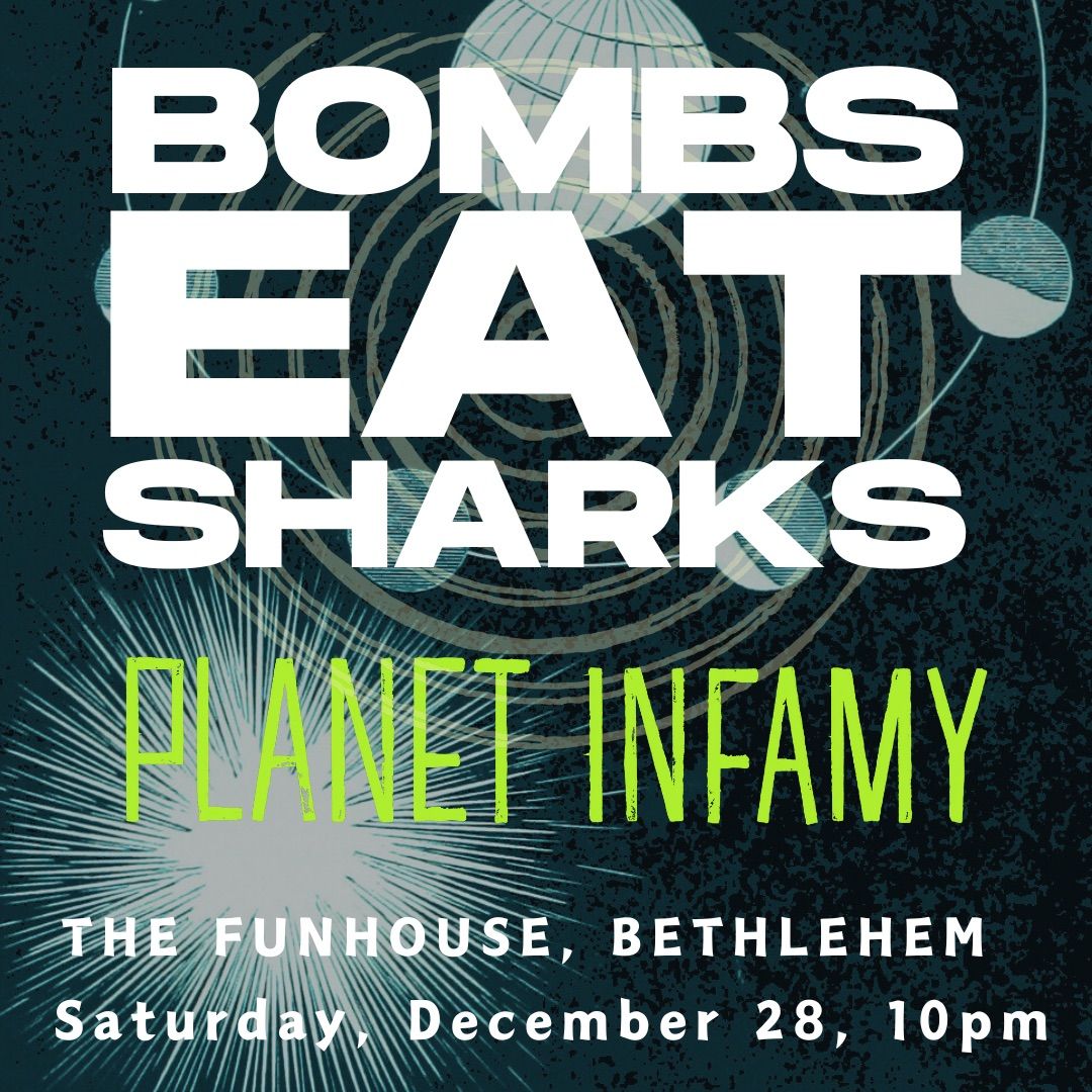 BOMBS EAT SHARKS + PLANET INFAMY