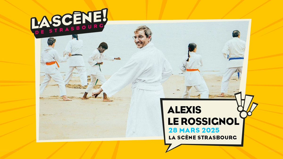 28.03.2025 I ALEXIS LE ROSSIGNOL  - LA SC\u00c8NE, STRASBOURG