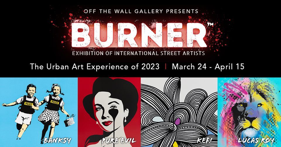 Burner: A Group Exhibition of International Street Artists March 24 thru April 15, 2023.