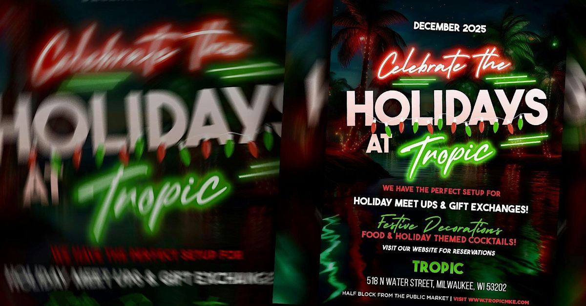 Host Your Holiday Meet-Up at Tropic! \u2728