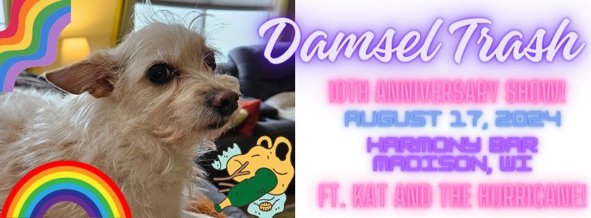 Damsel Trash turns 10! (ft. Kat and the Hurricane)