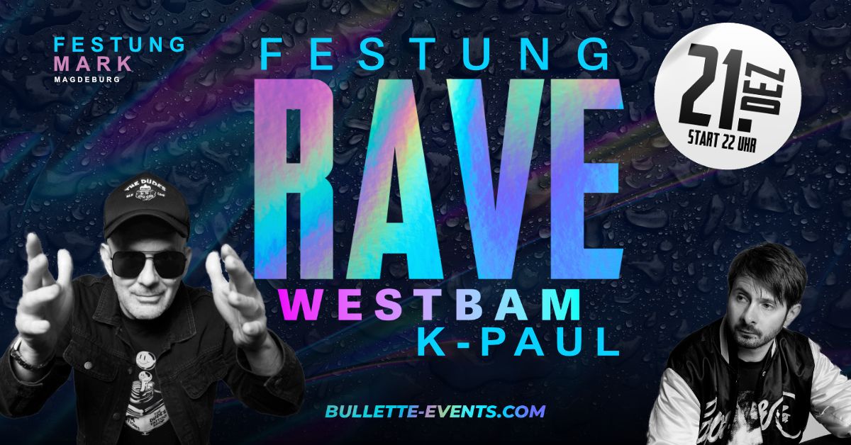 Festung RAVE Westbam & K-Paul LIVE!