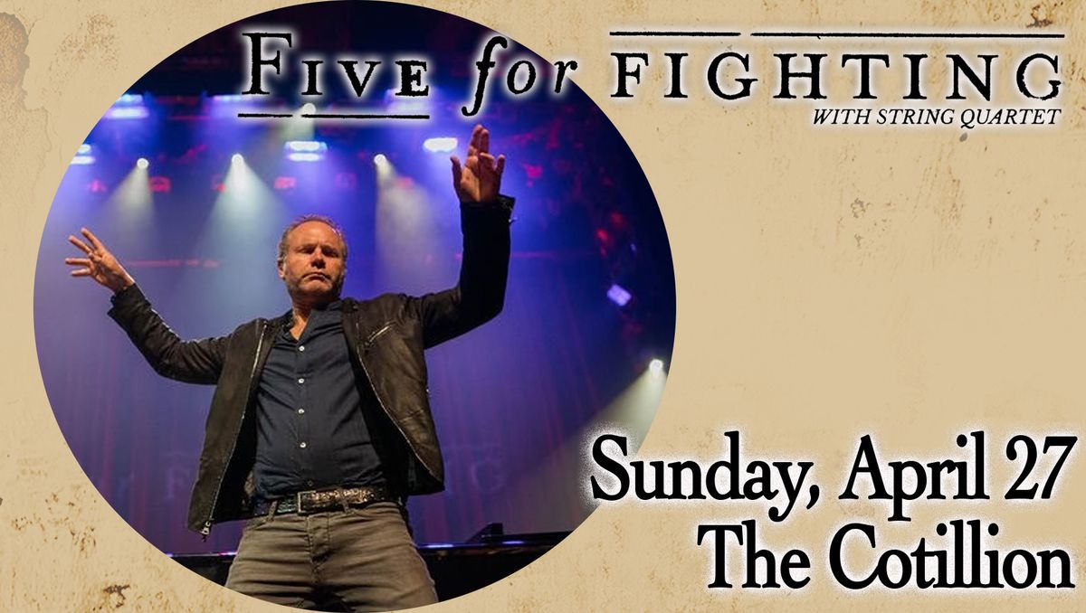 Five For Fighting with String Quartet \u00b7 April 27 \u00b7 The Cotillion \u00b7 Wichita, KS