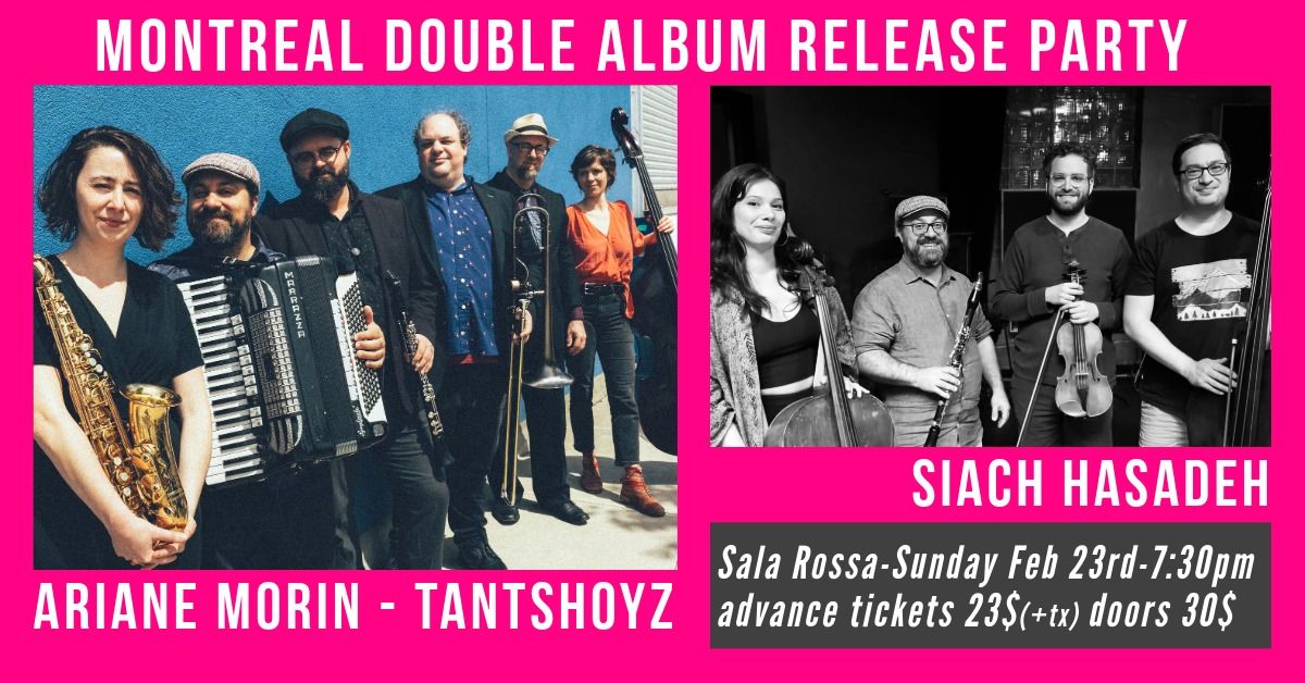 Montreal double album release party of Ariane Morin's "Tantshoyz" & Siach HaSadeh 