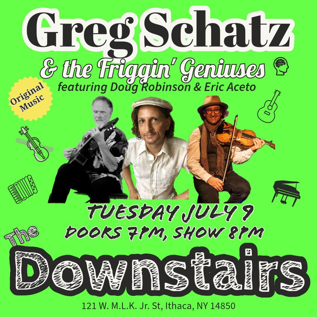 Greg Schatz & the Friggin' Geniuses @ The Downstairs