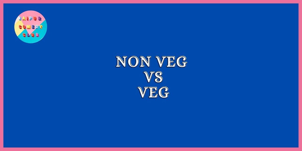 Comedy Debate - Non Veg Vs Veg