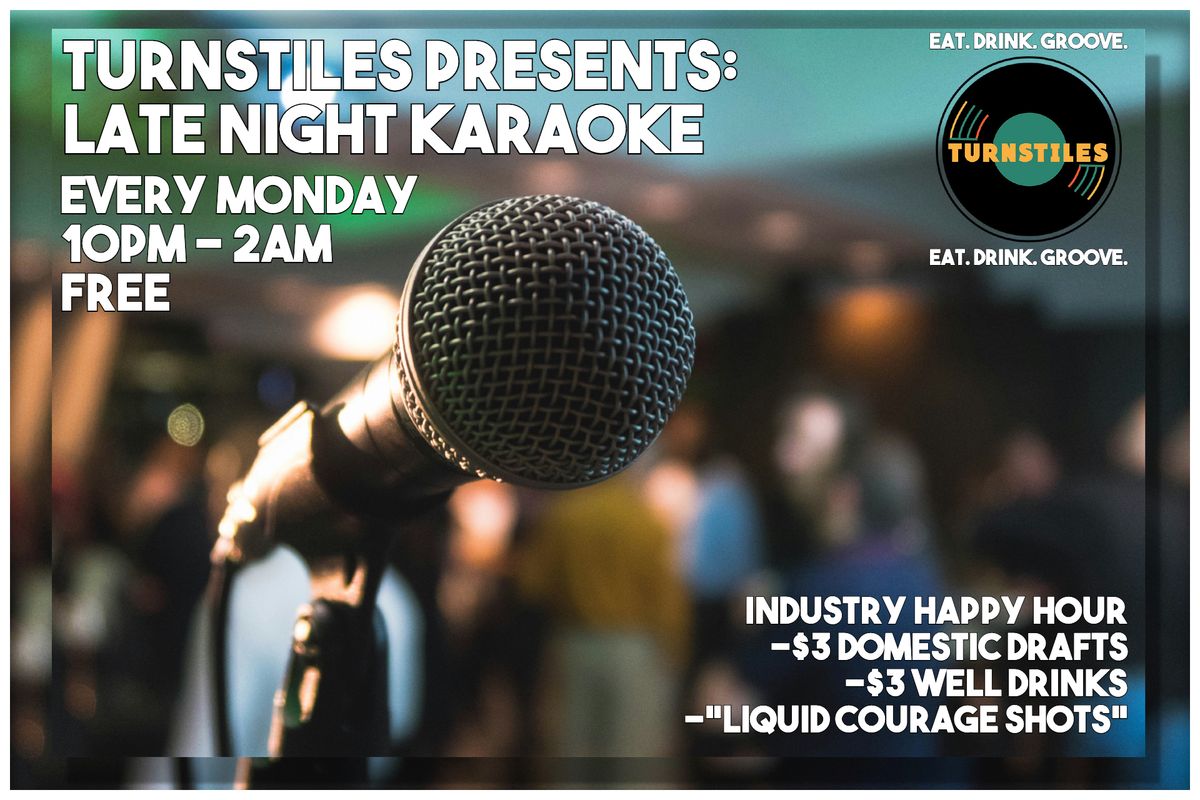Turnstiles Presents: Late Night Karaoke [EVERY MONDAY]
