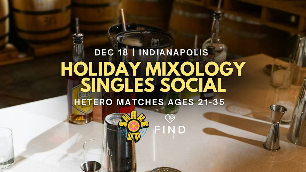 Mixology Singles  Social Hetero Ages 21-35 | Downtown Indianapolis
